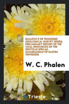 Book cover for Bulletin 9 of Tennessee Geological Survey Series; Preliminary Report of the Coal Resources of the Pikeville Specail Quadrangle of Easten Tennessee