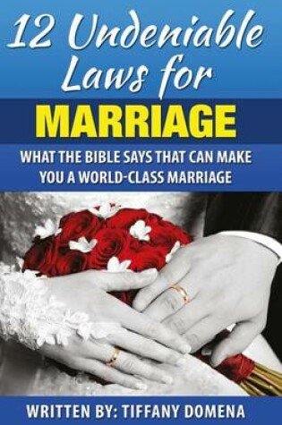 Cover of 12 Undeniable Laws For Marriage