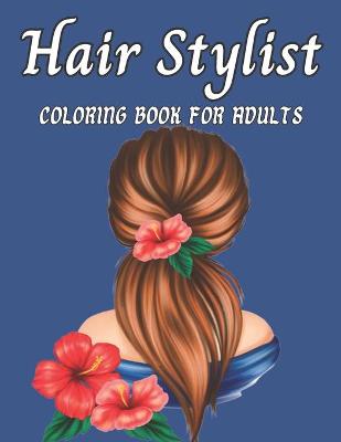 Book cover for Hair Stylist Coloring Book For Adults