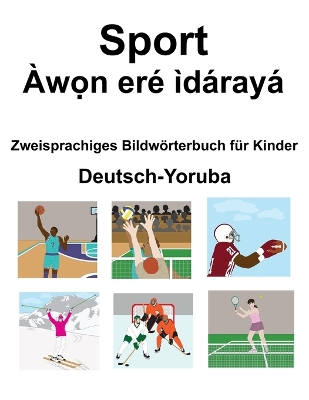 Book cover for Deutsch-Yoruba Sport / Àw&#7885;n eré ìdárayá Zweisprachiges Bildwörterbuch für Kinder