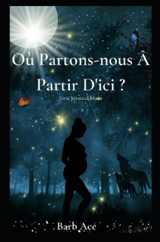 Cover of Où Partons-nous À Partir D'ici ?