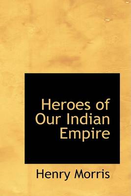 Book cover for Heroes of Our Indian Empire