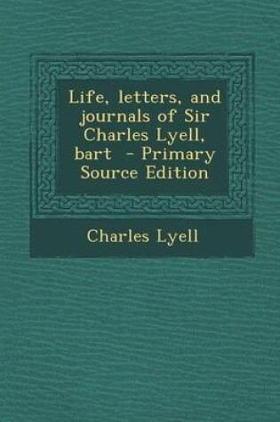 Cover of Life, Letters, and Journals of Sir Charles Lyell, Bart