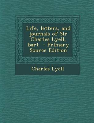 Book cover for Life, Letters, and Journals of Sir Charles Lyell, Bart