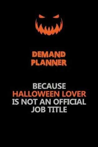 Cover of Demand Planner Because Halloween Lover Is Not An Official Job Title