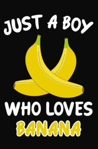 Cover of Just a Boy Who Loves Banana