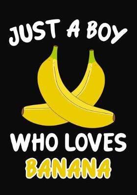 Book cover for Just a Boy Who Loves Banana