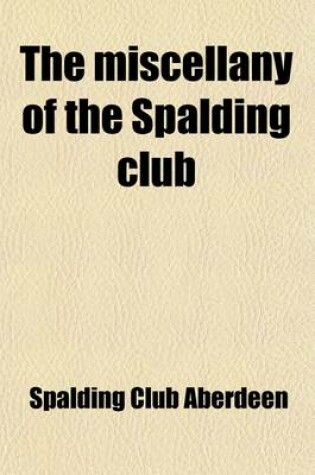 Cover of The Miscellany of the Spalding Club (Volume 5)