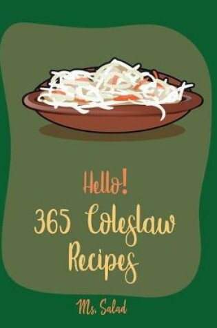 Cover of Hello! 365 Coleslaw Recipes