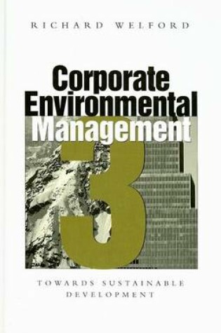 Cover of Corporate Environmental Management 3: Towards Sustainable Development