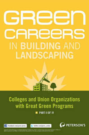 Cover of Green Careers in Building and Landscaping: Colleges and Union Organizations with Great Green Programs