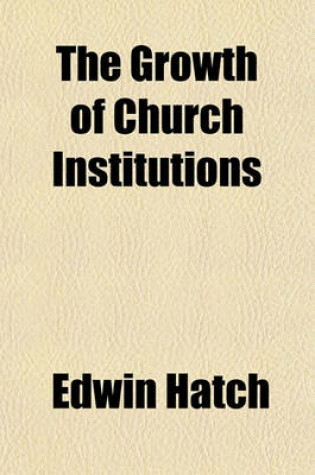 Cover of The Growth of Church Institutions