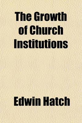 Book cover for The Growth of Church Institutions