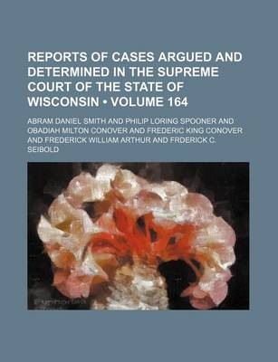 Book cover for Wisconsin Reports; Cases Determined in the Supreme Court of Wisconsin Volume 164