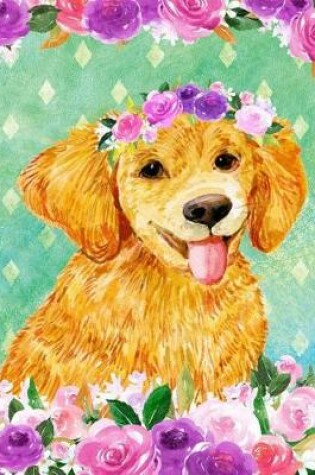 Cover of My Big Fat Journal Notebook For Dog Lovers Golden Retriever Puppy In Flowers