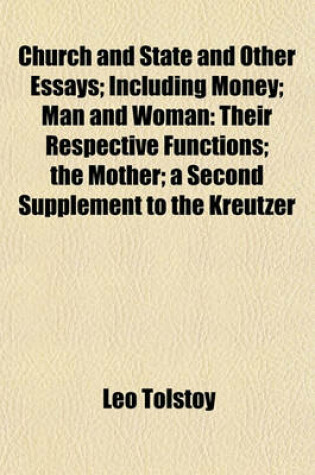 Cover of Church and State and Other Essays; Including Money; Man and Woman