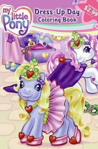 Cover of My Little Pony: Dress-Up Day Three-In-One Coloring Book