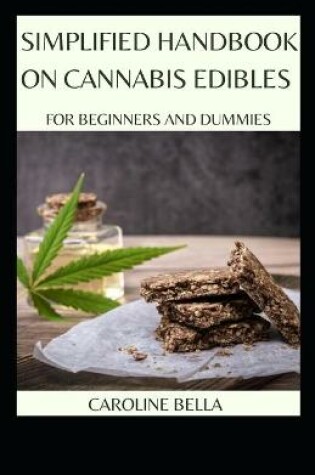 Cover of Simplified Handbook On Cannabis Edibles For Beginners And Dummies