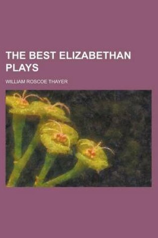 Cover of The Best Elizabethan Plays