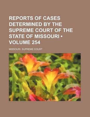 Book cover for Reports of Cases Determined by the Supreme Court of the State of Missouri (Volume 254)