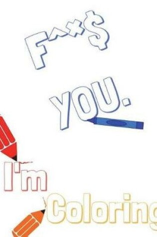 Cover of F^*$ you, I'm Coloring