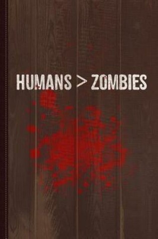 Cover of Humans Are Greater Than Zombies Journal Notebook