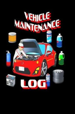 Cover of Vehicle Maintenance Log