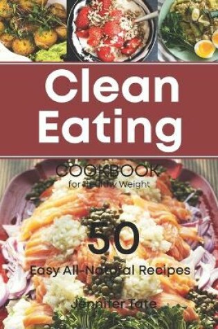 Cover of The Clean Eating Cookbook for Healthy Weight