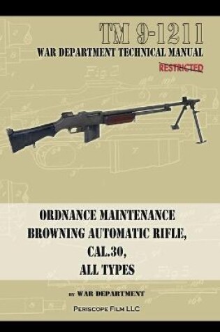 Cover of Ordnance Maintenance Browning Automatic Rifle, Cal. .30, All Types