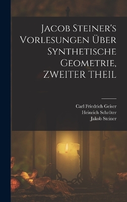 Book cover for Jacob Steiner's Vorlesungen Über Synthetische Geometrie, ZWEITER THEIL