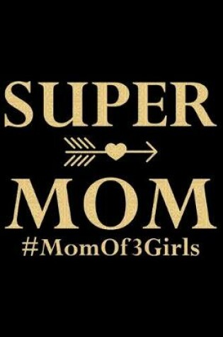 Cover of Super Mom #Mom Of 3 Girls