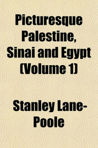 Cover of Picturesque Palestine, Sinai and Egypt (Volume 1)