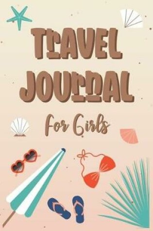 Cover of Travel Journal For Girls