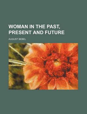 Book cover for Woman in the Past, Present and Future