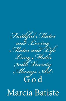 Book cover for Faithful Mates and Loving Mates and Life Long Mates with Variety Always Art