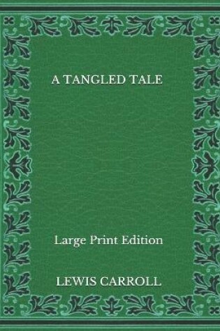 Cover of A Tangled Tale - Large Print Edition