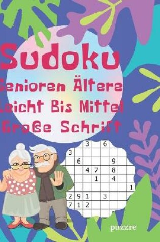 Cover of Sudoku Senioren Ältere Leicht Bis Mittel Große Schrift