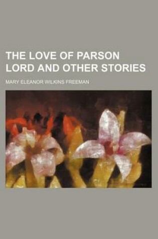 Cover of The Love of Parson Lord and Other Stories