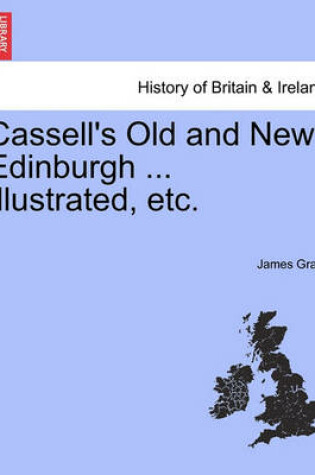 Cover of Cassell's Old and New Edinburgh ... Illustrated, Etc.