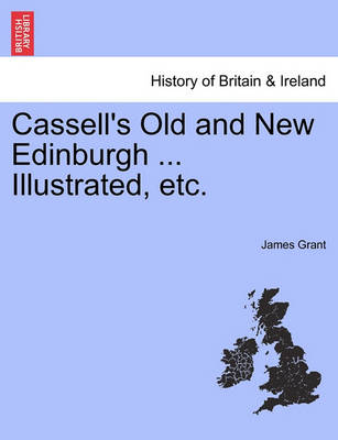 Book cover for Cassell's Old and New Edinburgh ... Illustrated, Etc.