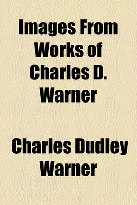 Book cover for Images from Works of Charles D. Warner