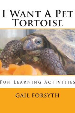 Cover of I Want A Pet Tortoise