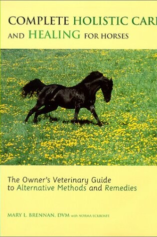 Cover of Complete Holistic Care and Healing for Horses