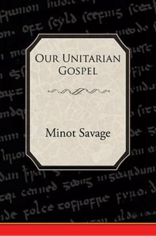 Cover of Our Unitarian Gospel (eBook)