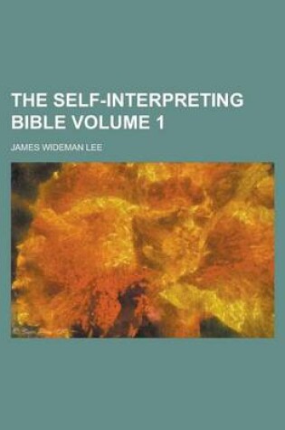 Cover of The Self-Interpreting Bible Volume 1