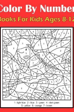 Cover of Color By Number Books For Kids Ages 8-12