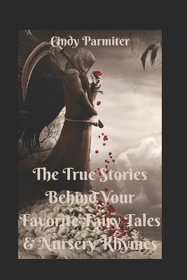 Book cover for The True Stories Behind Your Favorite Fairy Tales & Nursery Rhymes