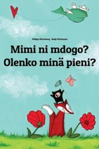 Cover of Mimi ni mdogo? Olenko minä pieni?