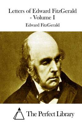 Book cover for Letters of Edward FitzGerald - Volume I