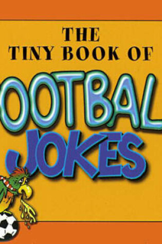 Cover of The Tiny Book of Football Jokes